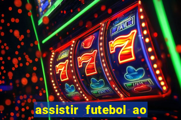 assistir futebol ao vivo multimarcas